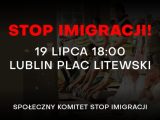 MANIFESTACJA W LUBLINIE PRZECIWKO IMIGRACJI – APEL SPOŁECZNEGO KOMITETU STOP IMIGRACJI